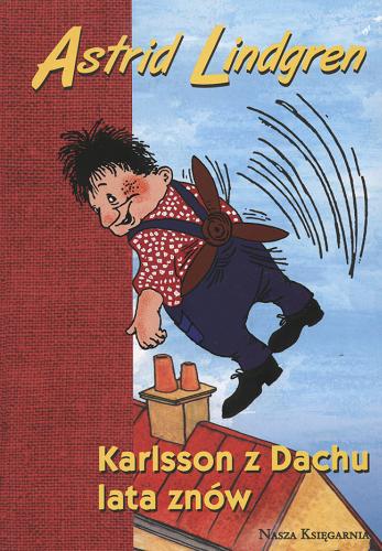 Okładka książki Karlsson z Dachu lata znów / Astrid Lindgren ; il. Ilon Wikland ; tł. Anna Węgleńska.