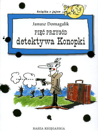 Okładka książki Pięć przygód detektywa Konopki / Janusz Domagalik ; il. Ewa Olejnik.