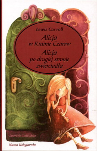 Okładka książki Alicja w Krainie Czarów ; Alicja po drugiej stronie zwierciadła / Lewis Carroll [pseud.] ; il. Gosia Mosz.