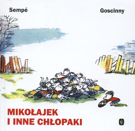 Okładka książki Mikołajek i inne chłopaki / Rene Goscinny ; il. Jean-Jacques Sempe ; tł. Barbara Grzegorzewska.