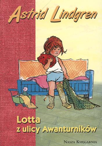 Okładka książki Lotta z ulicy Awanturników / Astrid Lindgren ; przełożyła Maria Olszańska ; ilustrowała Ilon Wikland.