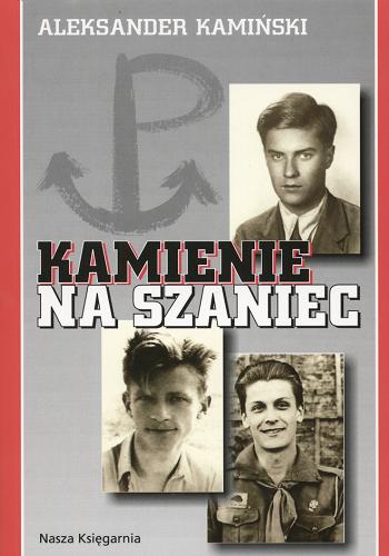 Okładka książki Kamienie na szaniec / Aleksander Kamiński ; wstłp Barbara Wachowicz.