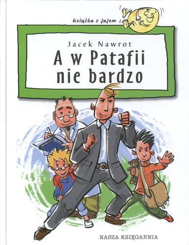 Okładka książki A w Patafii nie bardzo / Jacek Nawrot ; il. Bartłomiej Drejewicz.