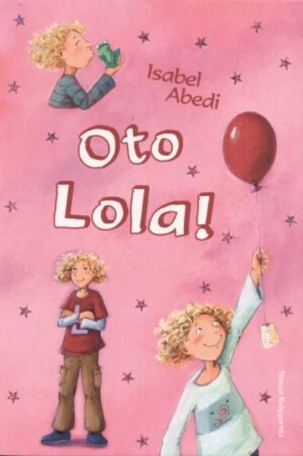 Okładka książki Oto Lola! / Isabel Abedi ; przeł. [z niem.] Sylwia Walecka ; il. Dagmar Henze.