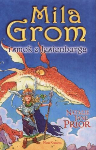 Okładka książki Mila Grom i smok z Jesionburga / T. 1 / Natalie Jane Prior ; tł. [z ang.] Hanna Baltyn ; il. Janine Dawson.