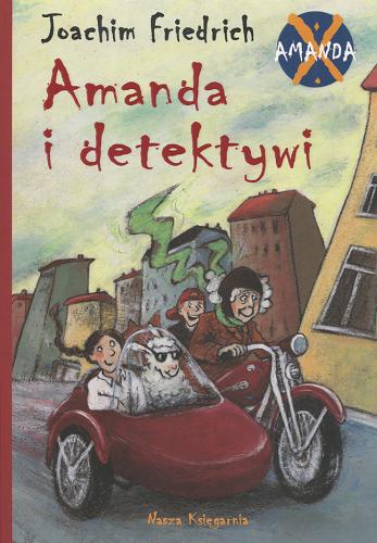 Okładka książki Amanda i detektywi / Joachim Friedrich ; przeł. Joanna Hashold ; il. Edda Skibbe.