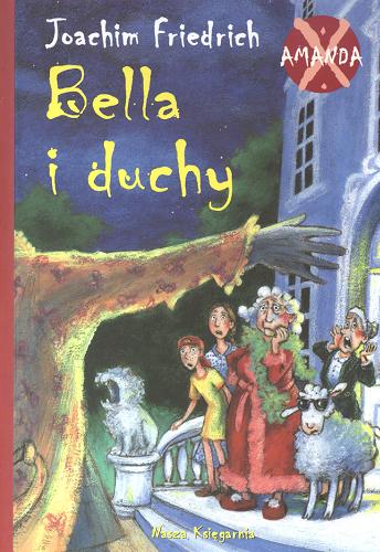 Okładka książki Bella i duchy / Joachim Friedrich ; przeł. Joanna Hashold ; il. Edda Skibbe.