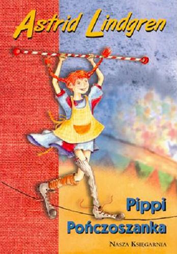 Okładka książki Pippi Pończoszanka / Astrid Lindgren ; przełożyła Irena Szuch-Wyszomirska ; ilustracje Ingrid Vang-Nyman.