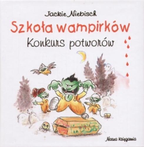 Okładka książki Konkurs potworów / [tekst i ilustracje] Jackie Niebisch ; z niemieckiego przełożył Ryszard Turczyn.