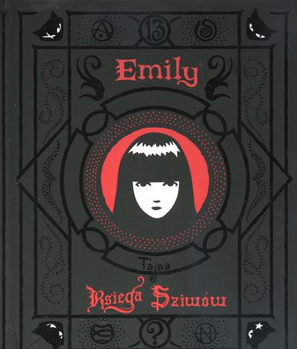 Okładka książki Emily tajna księga dziwów / Rob Reger ; il. Buzz Parker ; tł. Bartosz Wierzbięta.