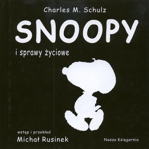 Okładka książki Snoopy i sprawy życiowe / Charles M Schulz ; tł. Michał Rusinek.