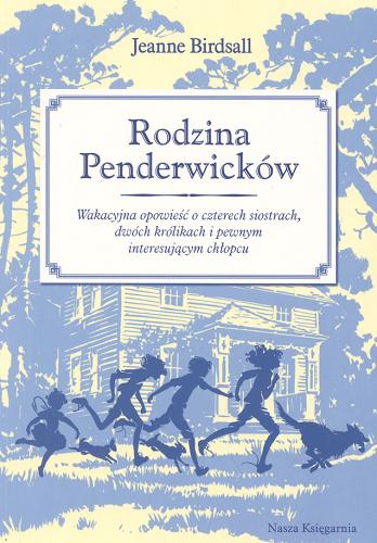 Okładka książki Rodzina Penderwicków : wakacyjna opowieść o czterech siostrach, dwóch królikach i pewnym interesującym chłopcu / Jeanne Birdsall ; przełożyła Hanna Baltyn.