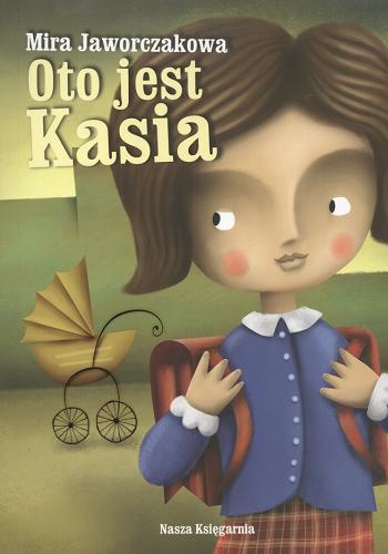 Okładka książki Oto jest Kasia / Mira Jaworczakowa ; il. Hanna Czajkowska.