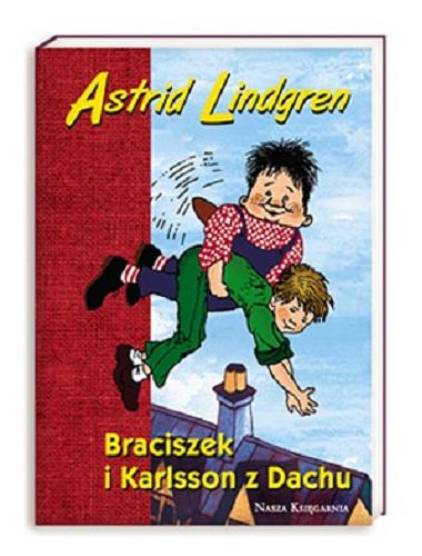 Okładka książki Braciszek i Karlsson z Dachu / Astrid Lindgren ; przełożyła Irena Szuch-Wyszomirska ; ilustrwała Ilon Wikland.