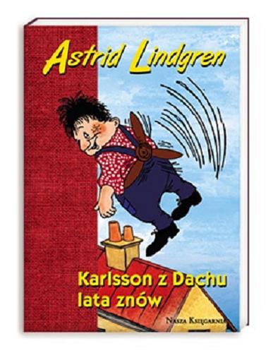 Okładka książki Karlsson z Dachu lata znów / Astrid Lindgren ; przełożyła Anna Węgleńska ; ilustracje Ilon Wikland.