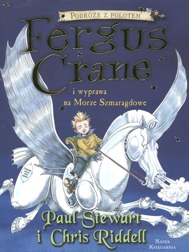 Okładka książki Fergus Crane i wyprawa na Morze Szmaragdowe / Paul Stewart i Chris Riddell ; przeł. [z ang.] Hanna Pasierska.