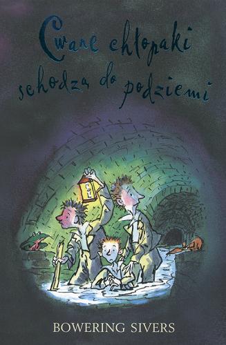 Okładka książki Cwane chłopaki schodzą do podziemi / Bowering Sivers ; tłumaczyła Magdalena Warżała-Wojtasiak.