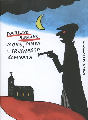 Okładka książki Mors, Pinky i trzynasta komnata / Dariusz Rekosz ; il. Bohdan Butenko.