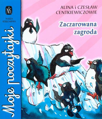 Okładka książki Zaczarowana zagroda / Alina i Czesław Centkiewiczowie ; il. Robert Jabłoński.