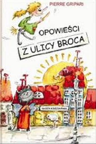 Okładka książki Opowieści z ulicy Broca / Pierre Gripari ; tłum. Barbara Grzegorzewska.