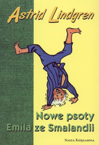 Okładka książki Nowe psoty Emila ze Smalandii /  Astrid Lindgren ; przeł. [ze szw.] Anna Węgleńska ; il. Björn Berg.