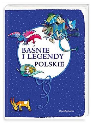 Okładka książki Baśnie i legendy polskie / il. Mirosław Tokarczyk ; [wybór Eliza Brzoza].