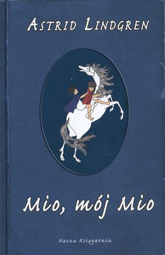 Okładka książki Mio, mój Mio / Astrid Lindgren ; il. Ilon Wikland ; tł. Maria Olszańska.