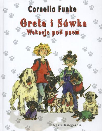 Okładka książki Greta i Sówka : wakacje pod psem / Cornelia Funke ; przeł. [ z niem.] Przemysław P. Masny ; il. autorki.