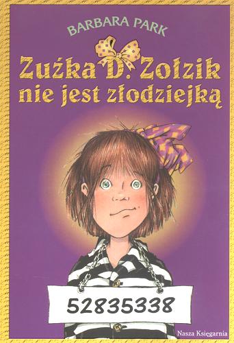 Okładka książki Zuźka D. Zołzik nie jest złodziejką /  Barbara Park ; przeł. Magdalena Koziej ; il. Denise Brunkus.