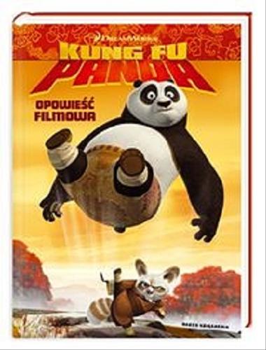 Okładka książki Kung Fu Panda :  opowieść filmowa / adapt. na podst. scen. Cathy Hapka ; rys. Marcelo Matere ; kolor Justin Gerard ; tł. [z ang.] Monika Gajdzińska.