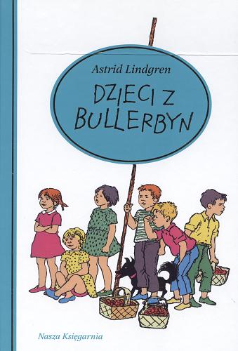 Okładka książki Dzieci z Bullerbyn /  Astrid Lindgren; t?. Irena Wyszomirska; Il. Ilon Wikland