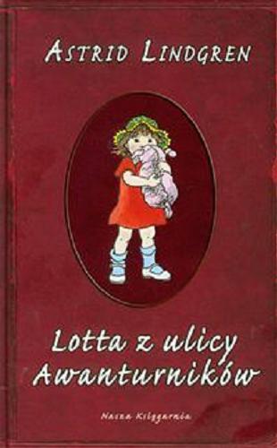 Okładka książki Lotta z ulicy Awanturników / Astrid Lindgren ; przeł. Maria Olszańska ; il. Ilon Wikland.