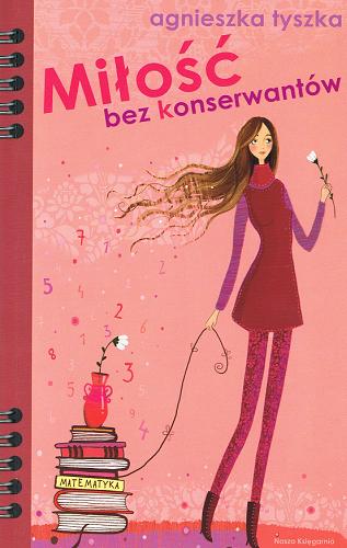 Okładka książki Miłość bez konserwantów / Agnieszka Tyszka.