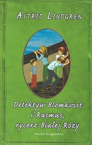 Okładka książki Detektyw Blomkvist i Rasmus, rycerz Białej Róży / Astrid Lindgren ; przeł. Irena Szuch-Wyszomirska.