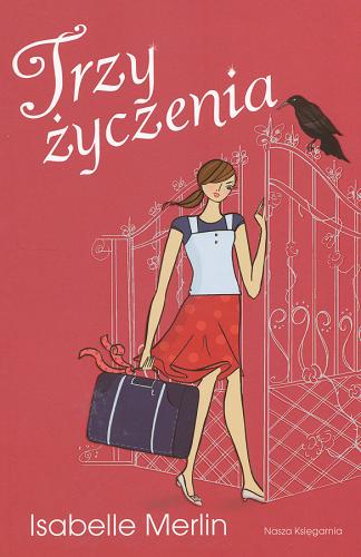 Okładka książki Trzy życzenia /  Isabelle merlin ; przeł. [z ang.] Monika Gajdzińska.