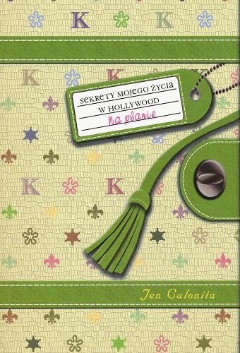 Okładka książki Sekrety mojego życia w Hollywood : na planie / Jen Calonita ; przełożyła Natalia Wiśniewska.