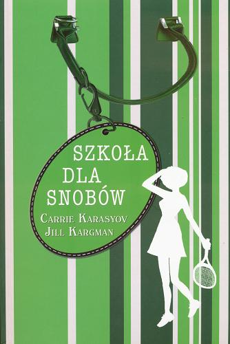Okładka książki Szkoła dla snobów / Carrie Karasyov, Jill Kargman ; przeł. Anna Nowak.