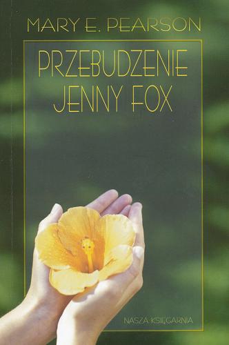 Okładka książki Przebudzenie Jenny Fox /  Mary E. Pearson ; przeł. [z ang.] Hanna Pasierska.