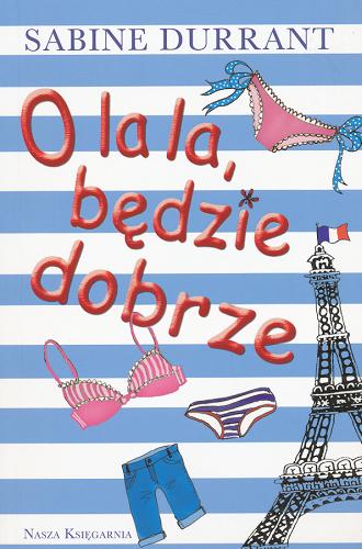 Okładka książki O la la, będzie dobrze / Sabine Durrant ; przeł. [z ang.] Krystyna Chodorowska.