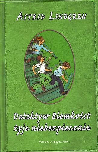 Okładka książki Detektyw Blomkvist żyje niebezpiecznie / Astrid Lindgren ; przełozyła Anna Węgleńska.