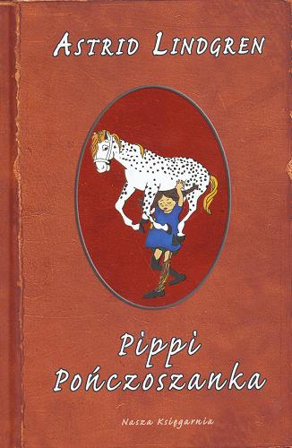 Okładka książki Pippi Pończoszanka /  Astrid Lindgren ; przełożyła Irena Szuch-Wyszomirska ; ilustracje Ingrid Vang-Nyman.