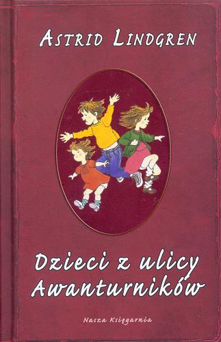 Okładka książki Dzieci z ulicy Awanturników / Astrid Lindgren ; przeł. Anna Węgleńska ; il. Ilon Wikland.