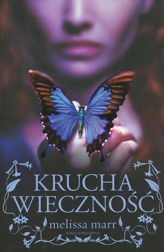 Okładka książki Seria o Mrocznym Świecie Wróżęk 3 Krucha wieczność / Melissa Marr ; tł. Natalia Wiśniewska.