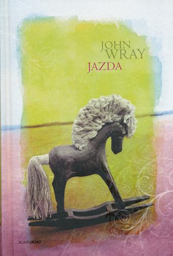 Okładka książki Jazda / John Wray ; przeł. [z ang.] Jolanta Kozak.