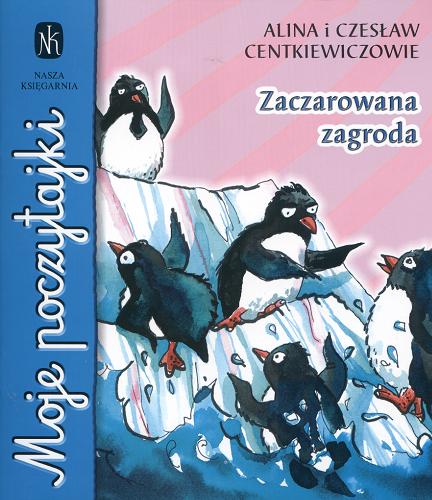 Okładka książki Zaczarowana zagroda / Alina i Czesław Centkiewiczowie ; il. Robert Jabłoński.