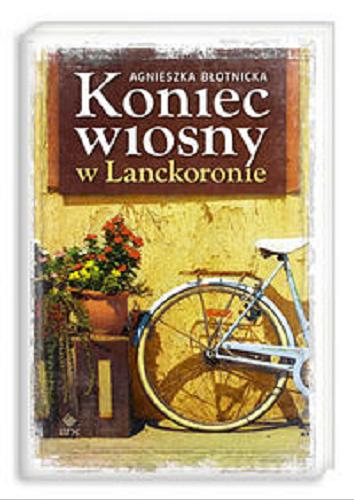 Okładka książki Koniec wiosny w Lanckoronie / Agnieszka Błotnicka.