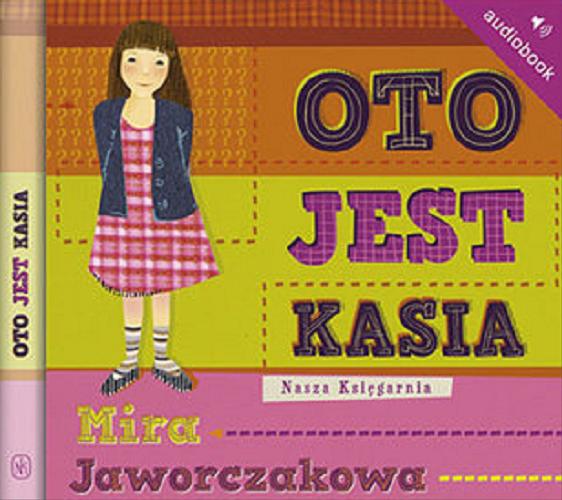 Okładka książki Oto jest Kasia [Dokument dźwiękowy] / Mira Jaworczakowa.