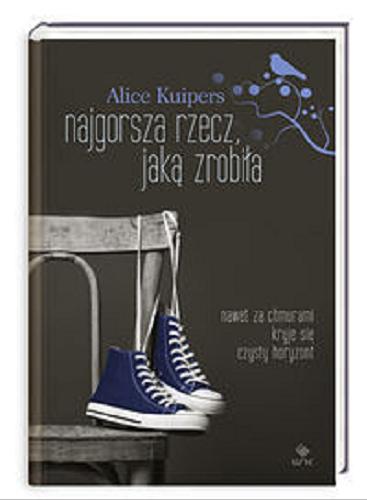 Okładka książki Najgorsza rzecz, jaką zrobiła / Alice Kuipers ; przeł. Jagna Rapciak.