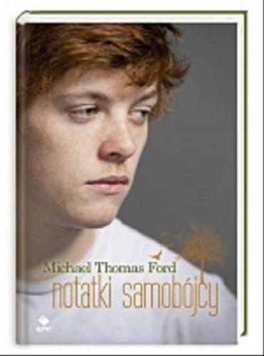 Okładka książki Notatki samobójcy / Michael Thomas Ford ; przeł. Maciejka Mazan.