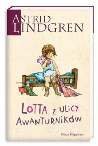 Okładka książki Lotta z ulicy Awanturników / Astrid Lindgren ; przełożyła Maria Olszańska ; ilustrowała Ilon Wikland.